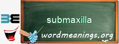 WordMeaning blackboard for submaxilla